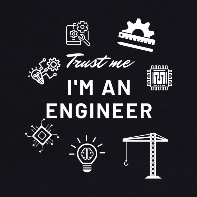 Trust me, I'm an Engineer by Corp413designs